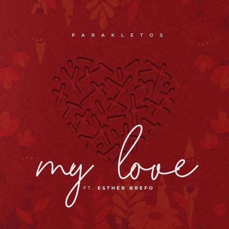 My Love ft. Esther Brefo | Boomplay Music