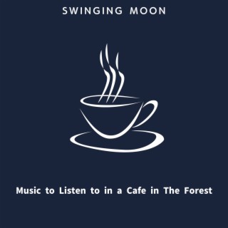 Music to Listen to in a Cafe in the Forest