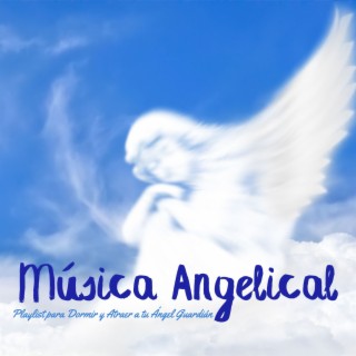 Música Angelical: Playlist para Dormir y Atraer a tu Ángel Guardián