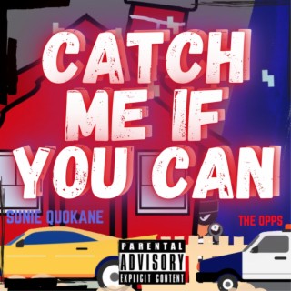 CATCH ME IF YOU CAN