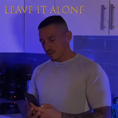 Leave It Alone | Boomplay Music