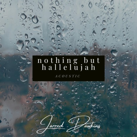 Nothing But Hallelujah (Acoustic Version) | Boomplay Music