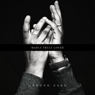 Madly Truly Loved lyrics | Boomplay Music