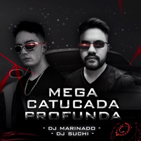 Mega Catucada Profunda ft. DJ Suchi | Boomplay Music