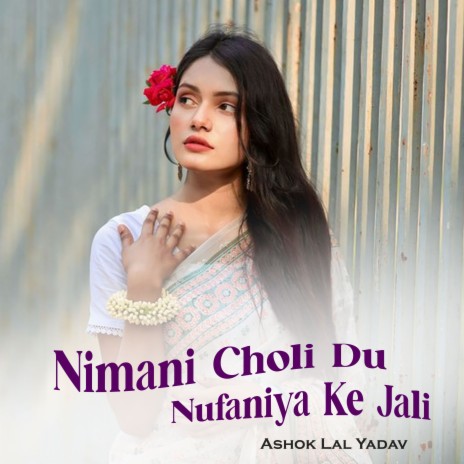 Nimani Choli Du Nufaniya Ke Jali | Boomplay Music