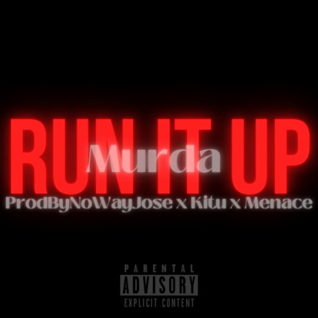 Run It Up (Murda) ft. Kitu & MenaceG | Boomplay Music