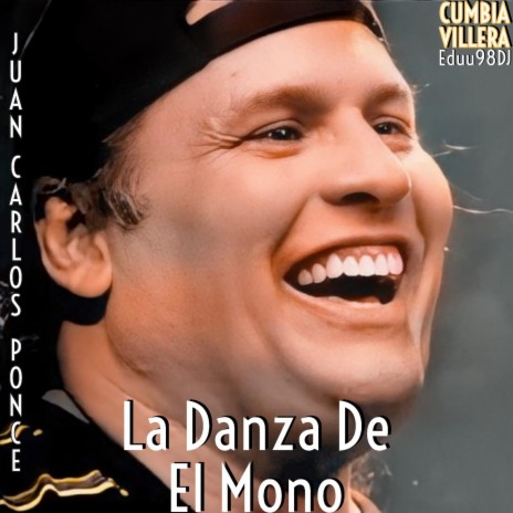 La Danza De El Mono - Cumbia Villera (feat. Juan Carlos Ponce) | Boomplay Music