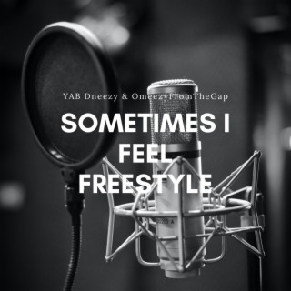 Sometimes I Feel Freestyle