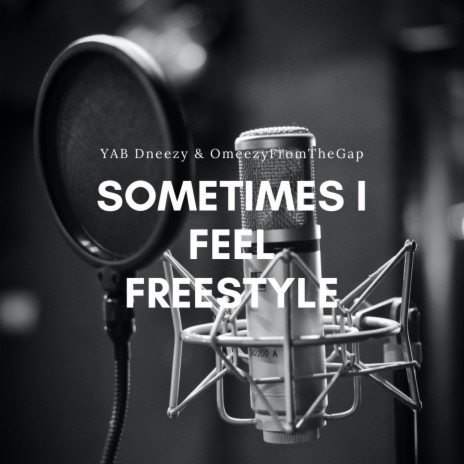 Sometimes I Feel Freestyle ft. Omeezy From The Gap | Boomplay Music