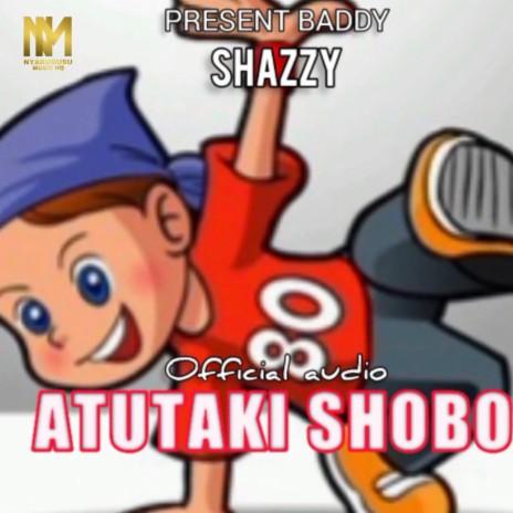 Atutaki shobo | Shazzy | Boomplay Music