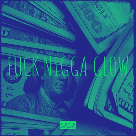 Fuck Nigga Glow | Boomplay Music