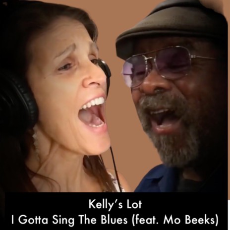 I Gotta Sing The Blues ft. Mo Beeks | Boomplay Music