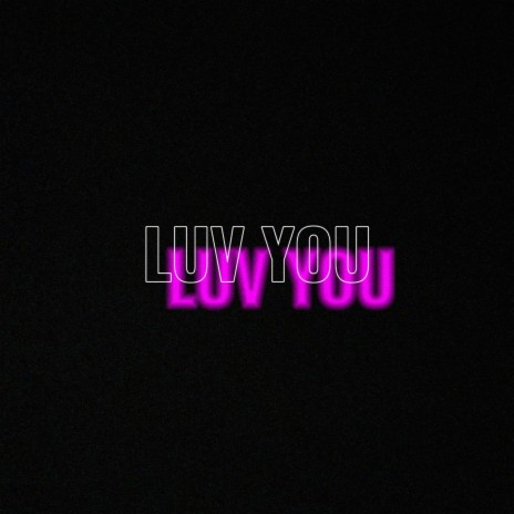 LUV YOU | Boomplay Music