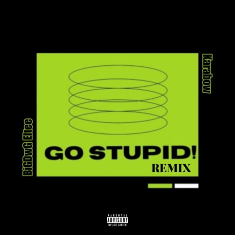 Go Stupid (Remix) ft. Karabow | Boomplay Music