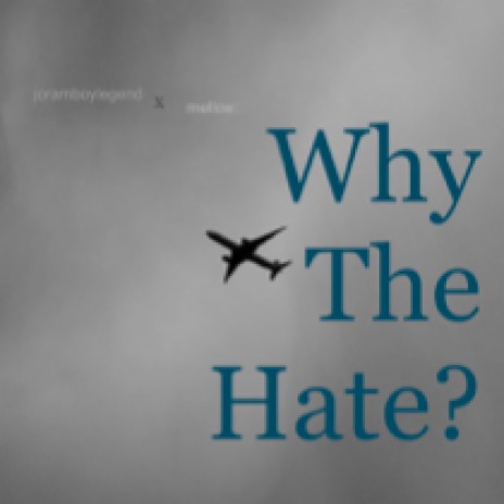 WHY THE HATE