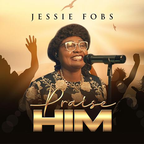 Praise Him | Boomplay Music