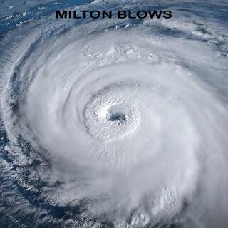 Milton Blows