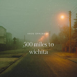 500 Miles to Wichita