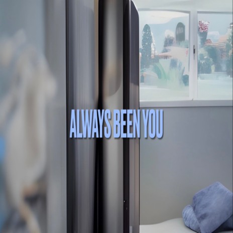 Always Been You | Boomplay Music