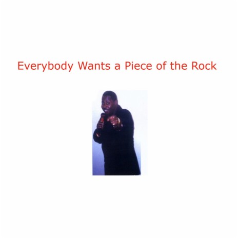 Everybody Wants a Piece of the Rock | Boomplay Music