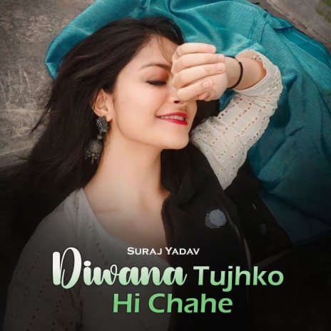 Diwana Tujhko Hi Chahe | Boomplay Music