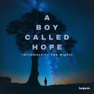 A Boy Called Hope (Glimmers In The Night) lyrics | Boomplay Music