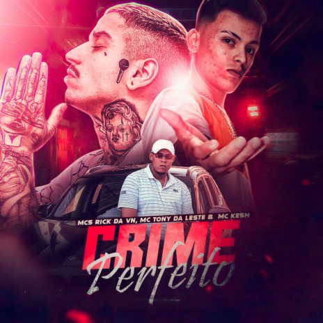 Crime Perfeito ft. Tony da Leste & MC Kesh | Boomplay Music