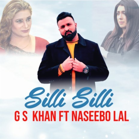 Silli Silli ft. Naseebo Lal | Boomplay Music