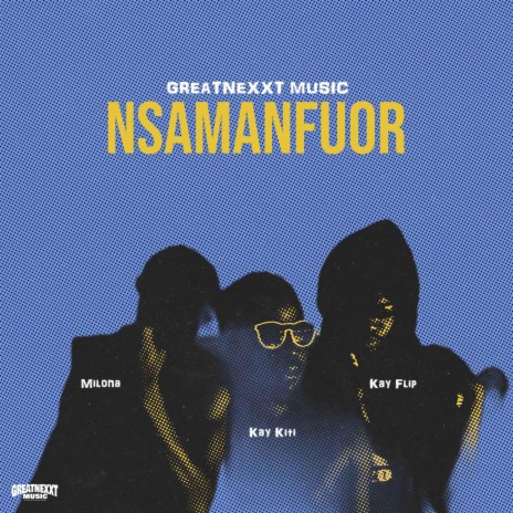 Nsamanfuor ft. Kay Flip & Milona | Boomplay Music
