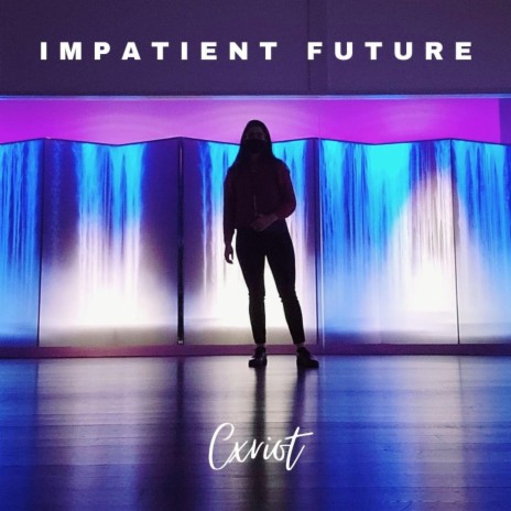 Impatient Future | Boomplay Music