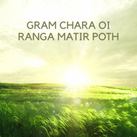 Gram Chara Oi Ranga Matir Poth (Instrumental) | Boomplay Music
