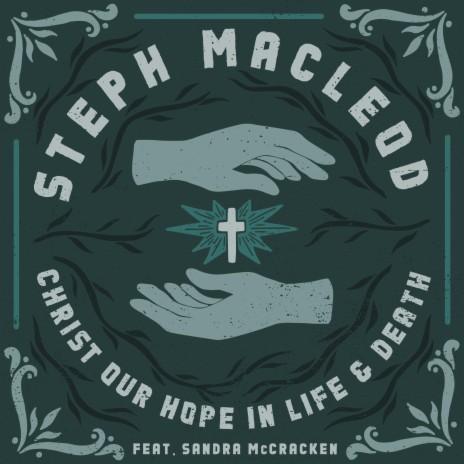 Christ Our Hope In Life And Death ft. Sandra McCracken