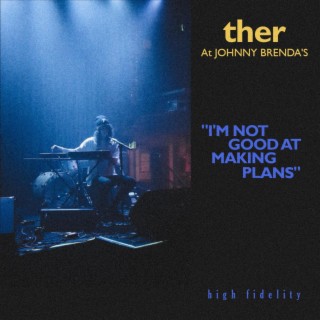 I'm Not Good at Making Plans (Live at Johnny Brenda's)