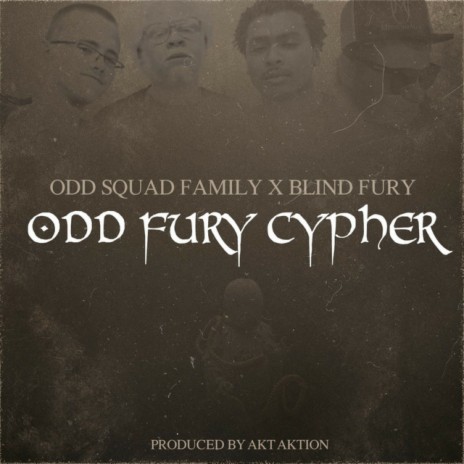 Odd Fury Cypher ft. Blind Fury & AKT Aktion | Boomplay Music