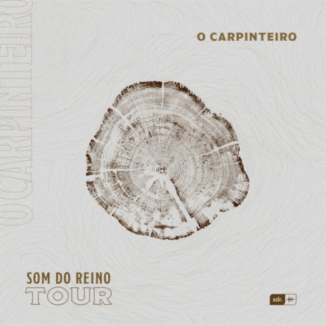 O Carpinteiro: Som do Reino Tour (Ao Vivo) | Boomplay Music