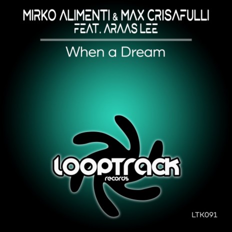 When A Dream (Extended Mix) ft. Max Crisafulli & Araas Lee