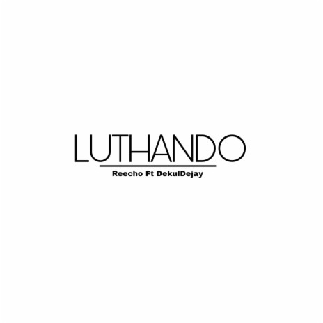 Luthando ft. DekulDejay | Boomplay Music