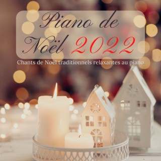 Piano de Noël 2022: Chants de Noël traditionnels relaxantes au piano