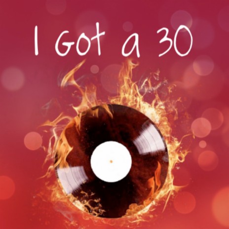 I Got a 30 | Boomplay Music
