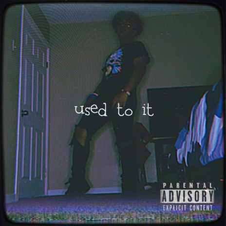 Used To It | Boomplay Music