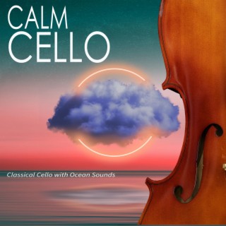 Calm Cello: Classical Cello with Ocean Sounds