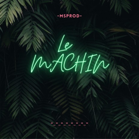 Le Machin | Boomplay Music