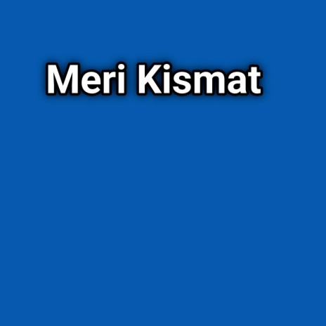 Meri Kismat | Boomplay Music