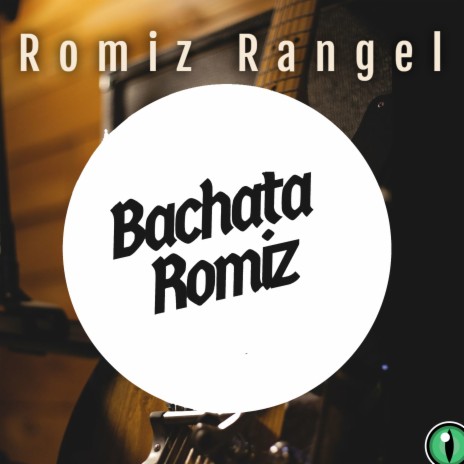 Bachata Romiz | Boomplay Music