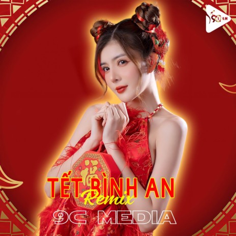 Tết Bình An (Remix) ft. 9C Media | Boomplay Music