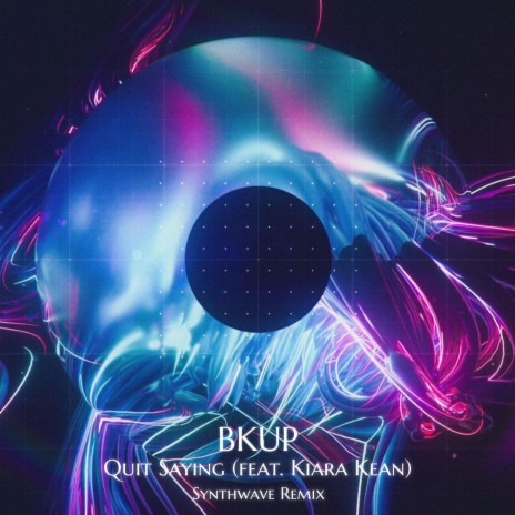 Quit Saying (Synthwave Version) ft. Kiara Kean | Boomplay Music