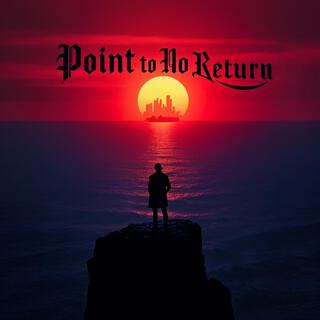 Point to NO Return