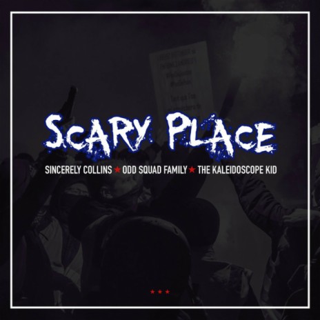 Scary Place ft. Sincerely Collins & The Kaleidoscope Kid | Boomplay Music