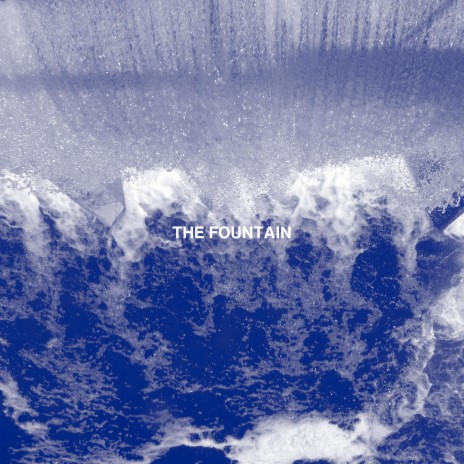 The Fountain | Boomplay Music