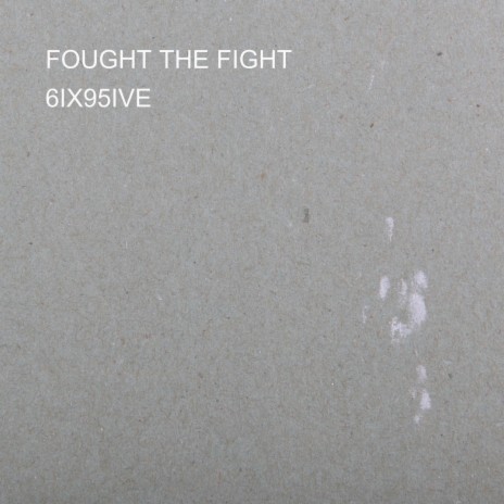 FOUGHT THE FIGHT | Boomplay Music